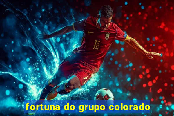 fortuna do grupo colorado